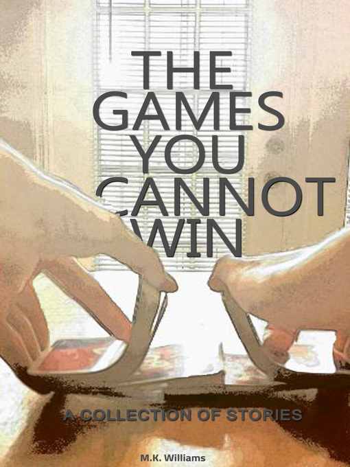 Title details for The Games You Cannot Win by MK Williams - Available